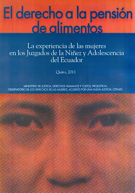 El derecho a la pensión de alimentos, La experiencia de las mujeres en los Juzgados de la Niñez y Adolescencia del Ecuador (2011)