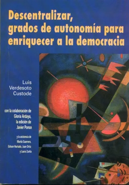 Descentralizar, grados de autonomía para enriquecer a la democracia. (2001)