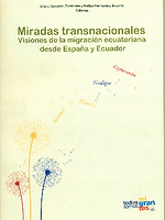 Miradas Transnacionales. Visiones de la migración ecuatoriana desde España y Ecuador