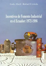 Incentivos de Fomento Industrial en el Ecuador:1972-1986 (1990)