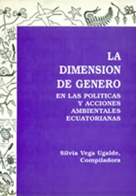 La Dimensión de Género en las políticas y acciones ambientales ecuatorianas. (1995)