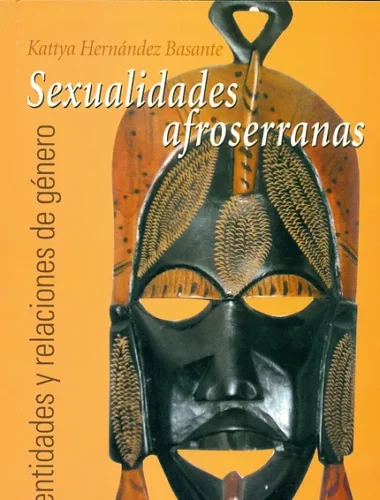 Sexualidades Afroserranas. Identidades y relaciones de género 2005